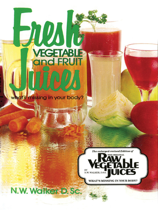 Title details for Fresh Vegetable & Fruit Juices by Norman W. Walker - Available